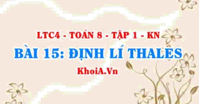 Công thức định lí Thales và định lí Thales đảo, khái niệm đoạn thẳng tỉ lệ? Toán 8 bài 15 kn1c4b15